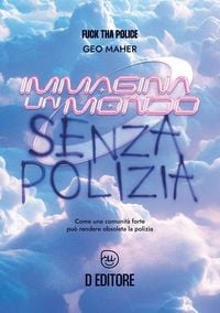 Produktbild: Immagina un mondo senza polizia. Come una forte comunit&agrave; pu&ograve; rendere obsoleta la polizia