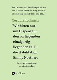 Produktbild: "Wir bitten nur um Dispens f&uuml;r den vorliegenden einzigartig liegenden Fall" &ndash; die Habilitation Emmy Noethers
