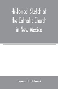 Produktbild: Historical sketch of the Catholic Church in New Mexico