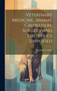 Produktbild: Veterinary Medicine, Animal Castration, Surgery And Obstetrics Simplified
