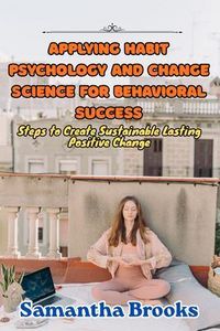 Produktbild: Applying Habit Psychology and Change Science for Behavioral Success