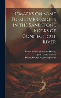 Produktbild: Remarks on Some Fossil Impressions in the Sandstone Rocks of Connecticut River