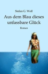 Produktbild: Aus dem Blau dieses unfassbare Gl&uuml;ck