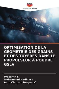 Produktbild: Optimisation De La G&eacute;om&eacute;trie des Grains Et des Tuy&egrave;res Dans Le Propulseur &Agrave; Poudre Gslv
