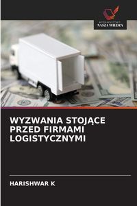 Produktbild: Wyzwania Stoj&iquest;ce Przed Firmami Logistycznymi