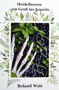 Produktbild: Heidelbeeren - ein Gru&szlig; ins Jenseits
