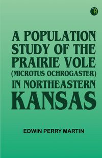 Produktbild: A Population Study of the Prairie Vole (Microtus ochrogaster) in Northeastern Kansas