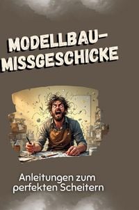 Produktbild: Modellbau-Missgeschicke