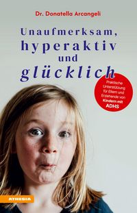 Produktbild: Unaufmerksam, hyperaktiv und gl&uuml;cklich