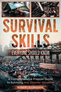 Produktbild: Survival Skills Everyone Should Know: A Comprehensive Prepper Guide to Surviving Any Disaster Situation