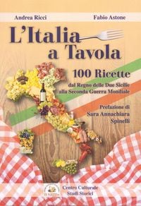 Produktbild: L' Italia a tavola. 100 ricette dal Regno delle Due Sicilie alla Seconda Guerra Mondiale