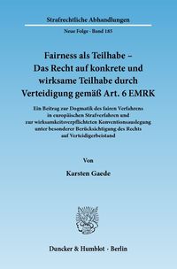 Produktbild: Fairness als Teilhabe &ndash; Das Recht auf konkrete und wirksame Teilhabe durch Verteidigung gem&auml;&szlig; Art. 6 EMRK.