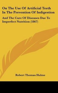 Produktbild: On The Use Of Artificial Teeth In The Prevention Of Indigestion