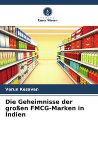 Produktbild: Die Geheimnisse der gro&szlig;en FMCG-Marken in Indien