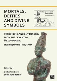 Produktbild: Mortals, Deities and Divine Symbols: Rethinking Ancient Images from the Levant to Mesopotamia