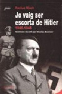 Produktbild: Jo vaig ser escorta de Hitler, 1940-1945