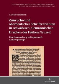 Produktbild: Zum Schwund oberdeutscher Schriftvarianten in schw&auml;bisch-alemannischen Drucken der Fr&uuml;hen Neuzeit