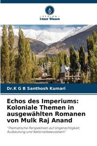 Produktbild: Echos des Imperiums: Koloniale Themen in ausgew&auml;hlten Romanen von Mulk Raj Anand