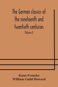 Produktbild: The German Classics Of The Nineteenth And Twentieth Centuries