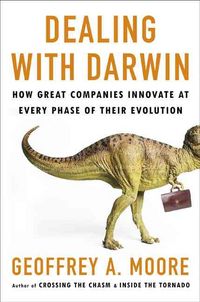 Produktbild: Dealing with Darwin: How Great Companies Innovate at Every Phase of Their Evolution