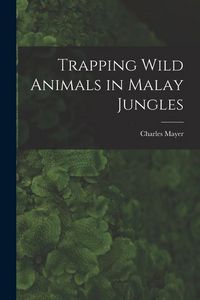 Produktbild: Trapping Wild Animals in Malay Jungles