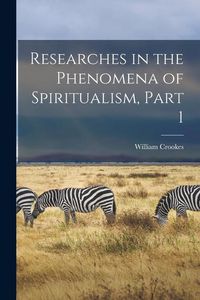 Produktbild: Researches in the Phenomena of Spiritualism, Part 1
