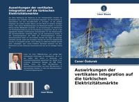Produktbild: Auswirkungen der vertikalen Integration auf die t&uuml;rkischen Elektrizit&auml;tsm&auml;rkte