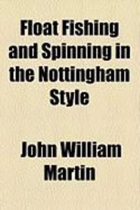 Produktbild: Float Fishing and Spinning in the Nottingham Style
