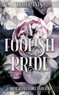 Produktbild: A Foolish Pride: A Pride and Prejudice Variation