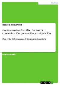 Produktbild: Contaminaci&oacute;n Invisible. Formas de contaminaci&oacute;n, prevenci&oacute;n, manipulaci&oacute;n