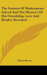 Produktbild: Brown, H: Sonnets Of Shakespeare Solved And The Mystery Of H