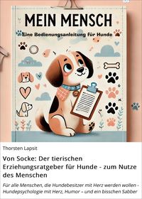 Produktbild: Von Socke: Der tierischen Erziehungsratgeber f&uuml;r Hunde - zum Nutze des Menschen