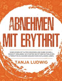 Bild vom Artikel Abnehmen mit Erythrit vom Autor Tanja Ludwig