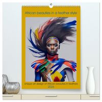 Produktbild: African beauties in a feather style (High Quality Premium Wall Calendar 2026 DIN A2 portrait),CALVENDO 12 Month Wall Calendar