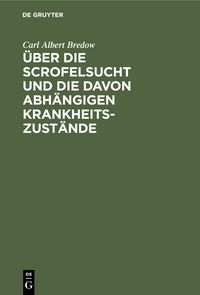 Produktbild: &Uuml;ber die Scrofelsucht und die davon abh&auml;ngigen Krankheitszust&auml;nde
