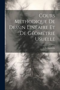 Produktbild: Cours M&eacute;thodique de Dessin Lin&eacute;aire et de G&eacute;om&eacute;trie Usuelle