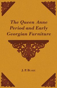 Produktbild: The Queen Anne Period and Early Georgian Furniture