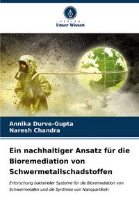 Produktbild: Ein nachhaltiger Ansatz f&uuml;r die Bioremediation von Schwermetallschadstoffen