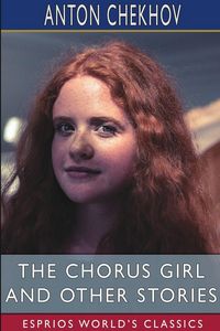 Produktbild: The Chorus Girl and Other Stories (Esprios Classics)