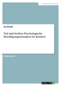 Produktbild: Tod und Sterben. Psychologische Bew&auml;ltigungsstrategien bei Kindern
