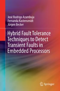 Produktbild: Hybrid Fault Tolerance Techniques to Detect Transient Faults in Embedded Processors