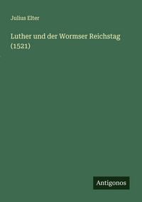 Produktbild: Luther und der Wormser Reichstag (1521)