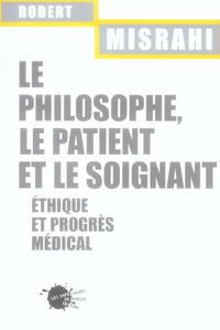 Produktbild: Le Philosophe, le Patient et le Soignant. Ethique et Progres Medical