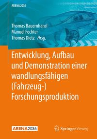 Produktbild: Entwicklung, Aufbau und Demonstration einer wandlungsfähigen (Fahrzeug-) Forschungsproduktion