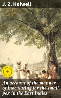 Produktbild: An account of the manner of inoculating for the small pox in the East Indies