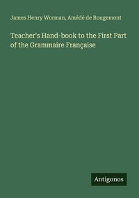 Produktbild: Teacher's Hand-book to the First Part of the Grammaire Fran&ccedil;aise