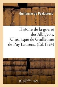 Bild vom Artikel Histoire de la Guerre Des Albigeois. Chronique de Guillaume de Puy-Laurens. (Éd.1824) vom Autor Jean-Jacques-Auguste Nicolas