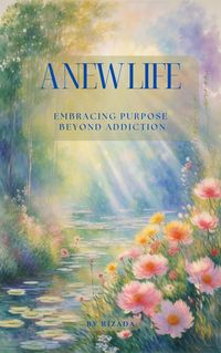 Produktbild: A New Life: Embracing Purpose Beyond Addiction