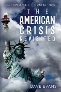 Bild vom Artikel The American Crisis - Revisited vom Autor Dave Evans