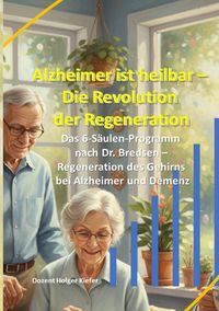 Produktbild: Alzheimer ist heilbar: Die Revolution der Regeneration